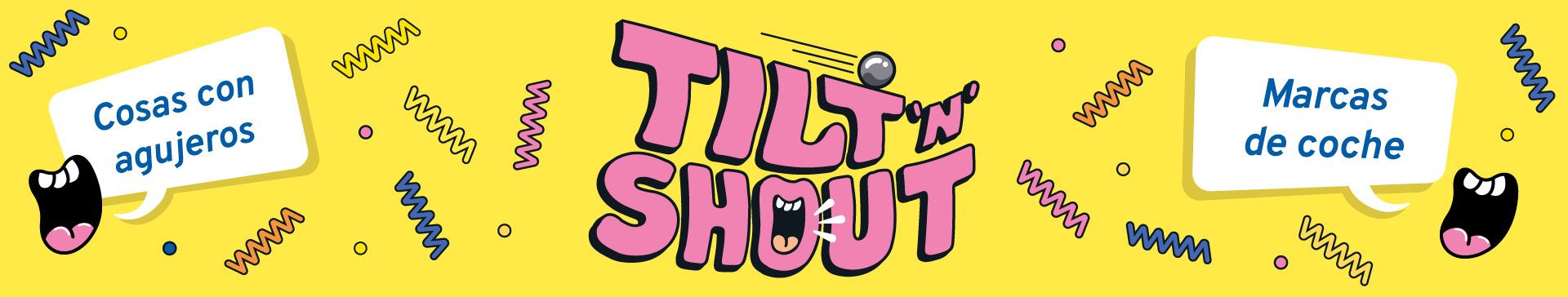 Tilt N Shout